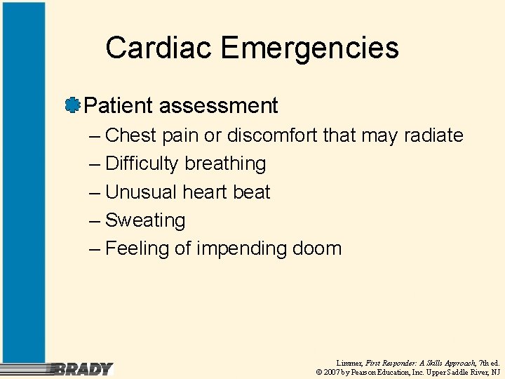 Cardiac Emergencies Patient assessment – Chest pain or discomfort that may radiate – Difficulty