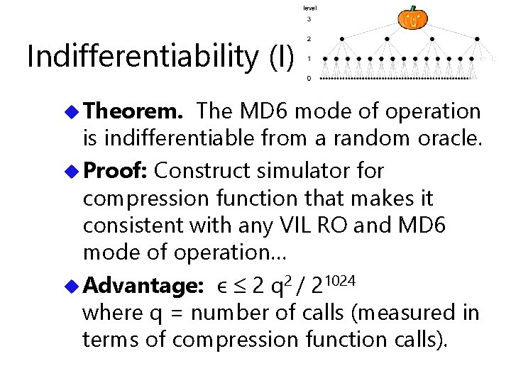 Indifferentiability (I) u Theorem. The MD 6 mode of operation is indifferentiable from a