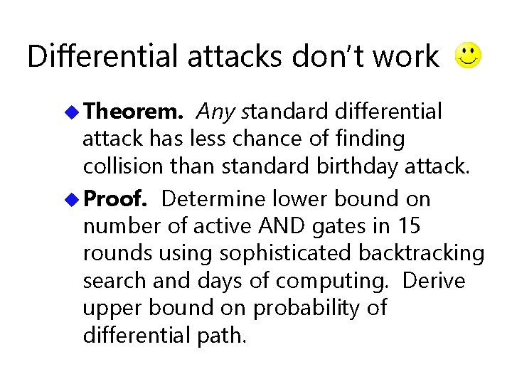 Differential attacks don’t work u Theorem. Any standard differential attack has less chance of