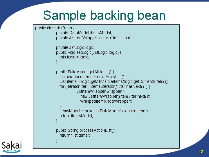 Sample backing bean public class Jsf. Bean { private Data. Model items. Model; private