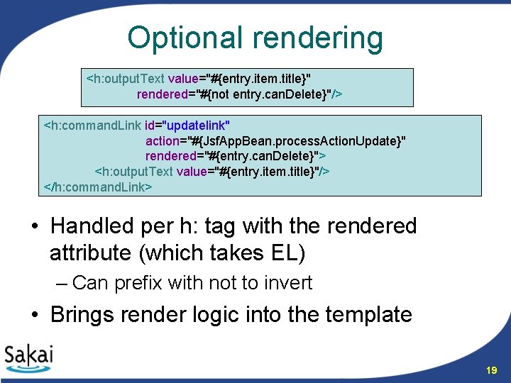 Optional rendering <h: output. Text value="#{entry. item. title}" rendered="#{not entry. can. Delete}"/> <h: command.