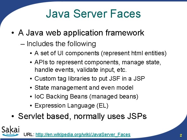 Java Server Faces • A Java web application framework – Includes the following •