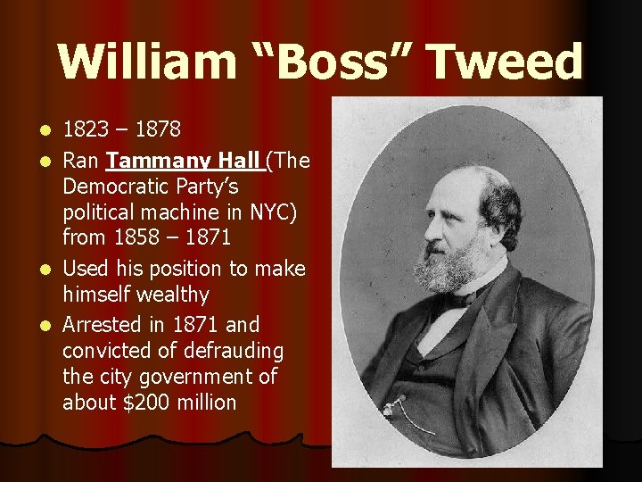 William “Boss” Tweed 1823 – 1878 l Ran Tammany Hall (The Democratic Party’s political