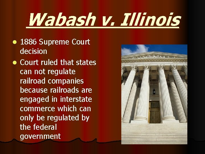 Wabash v. Illinois 1886 Supreme Court decision l Court ruled that states can not