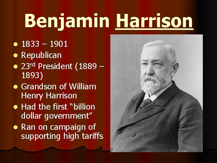 Benjamin Harrison l l l 1833 – 1901 Republican 23 rd President (1889 –