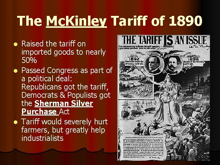 The Mc. Kinley Tariff of 1890 Raised the tariff on imported goods to nearly