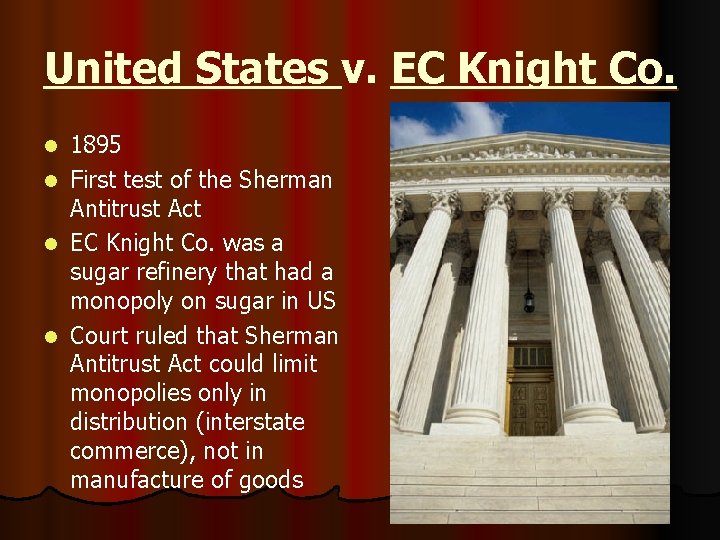 United States v. EC Knight Co. l l 1895 First test of the Sherman