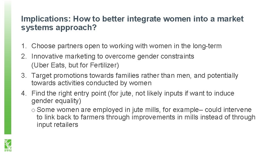 Implications: How to better integrate women into a market systems approach? 1. Choose partners