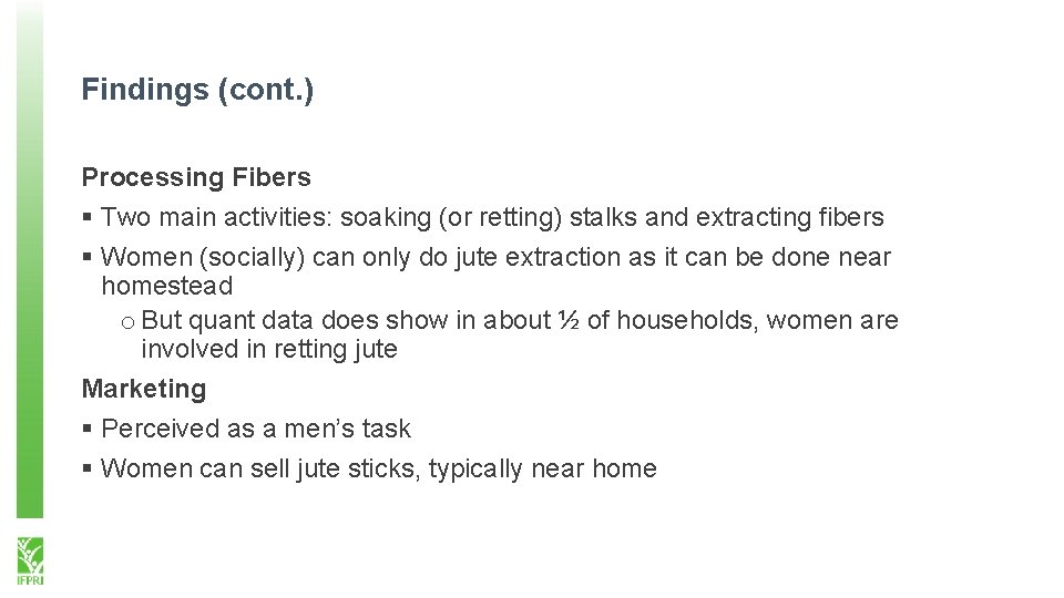 Findings (cont. ) Processing Fibers § Two main activities: soaking (or retting) stalks and