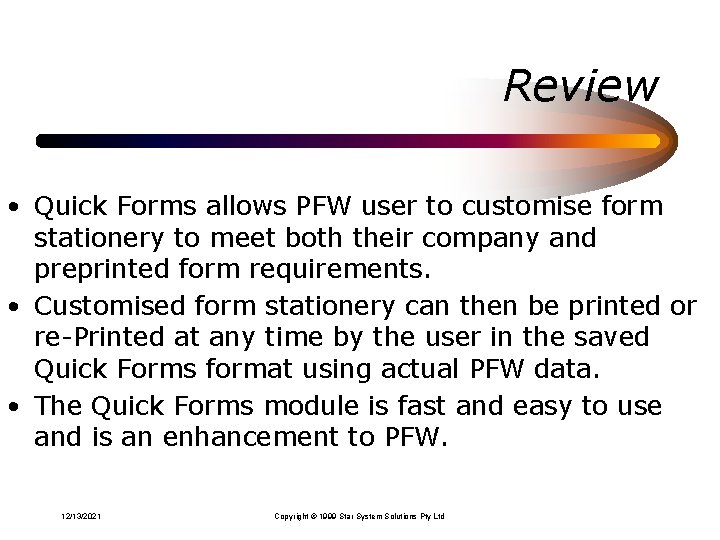Review • Quick Forms allows PFW user to customise form stationery to meet both Review • Quick Forms allows PFW user to customise form stationery to meet both