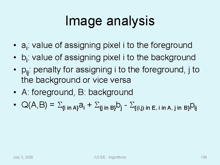 Image analysis • ai: value of assigning pixel i to the foreground • bi: