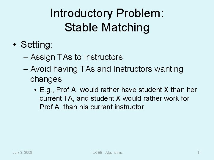 Introductory Problem: Stable Matching • Setting: – Assign TAs to Instructors – Avoid having