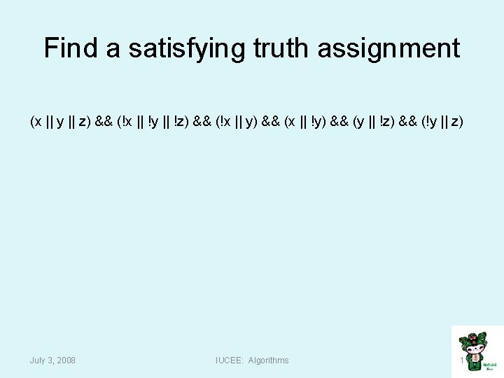 Find a satisfying truth assignment (x || y || z) && (!x || !y