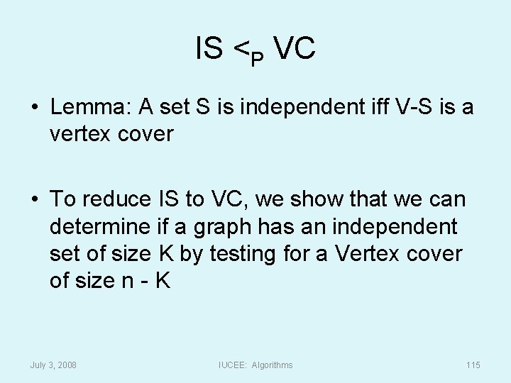 IS <P VC • Lemma: A set S is independent iff V-S is a