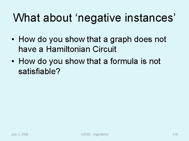 What about ‘negative instances’ • How do you show that a graph does not