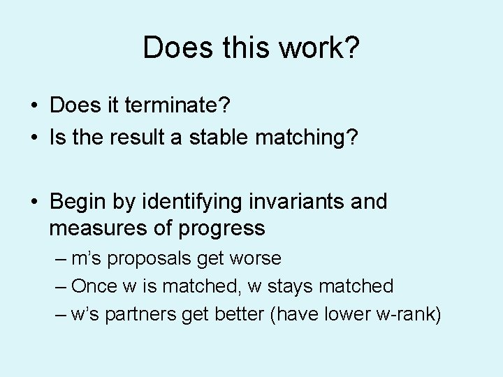 Does this work? • Does it terminate? • Is the result a stable matching?