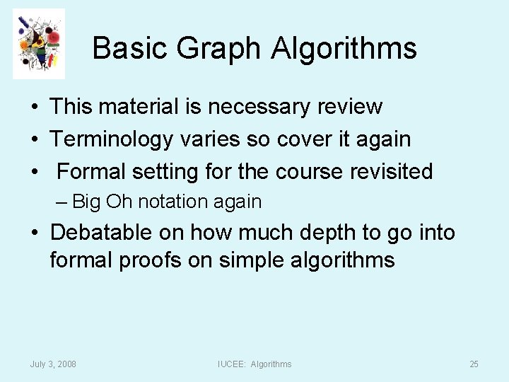 Basic Graph Algorithms • This material is necessary review • Terminology varies so cover