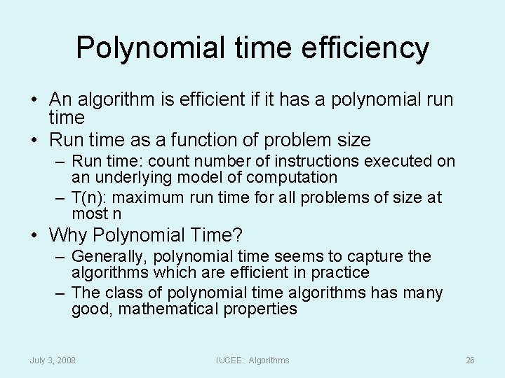 Polynomial time efficiency • An algorithm is efficient if it has a polynomial run