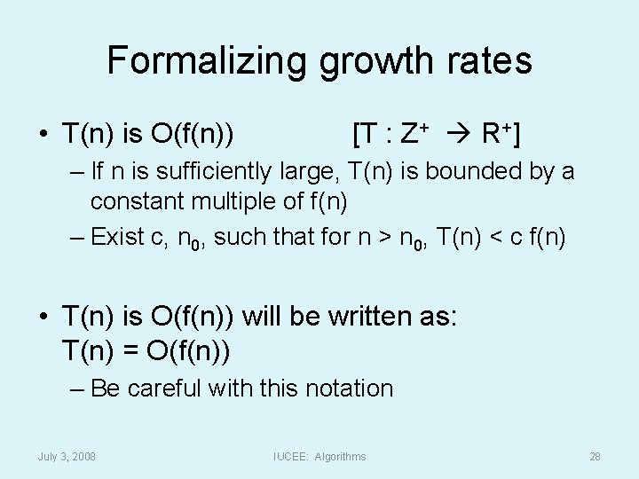 Formalizing growth rates • T(n) is O(f(n)) [T : Z+ R+] – If n