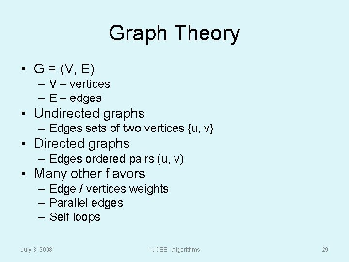 Graph Theory • G = (V, E) – V – vertices – E –