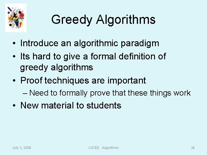 Greedy Algorithms • Introduce an algorithmic paradigm • Its hard to give a formal