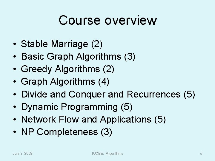 Course overview • • Stable Marriage (2) Basic Graph Algorithms (3) Greedy Algorithms (2)