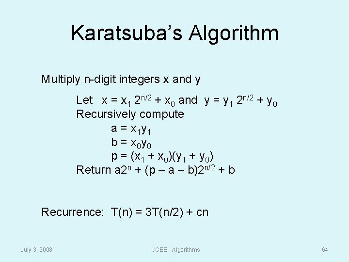 Karatsuba’s Algorithm Multiply n-digit integers x and y Let x = x 1 2