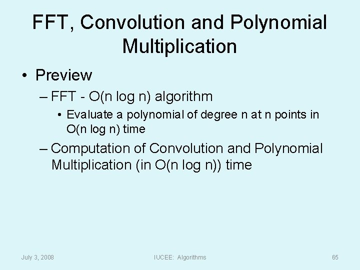 FFT, Convolution and Polynomial Multiplication • Preview – FFT - O(n log n) algorithm