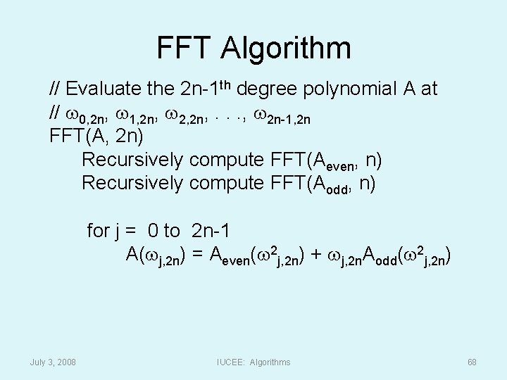 FFT Algorithm // Evaluate the 2 n-1 th degree polynomial A at // w