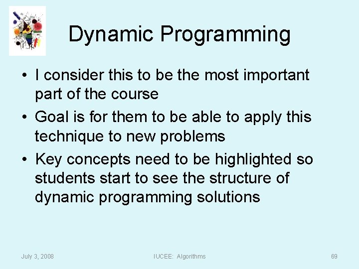Dynamic Programming • I consider this to be the most important part of the