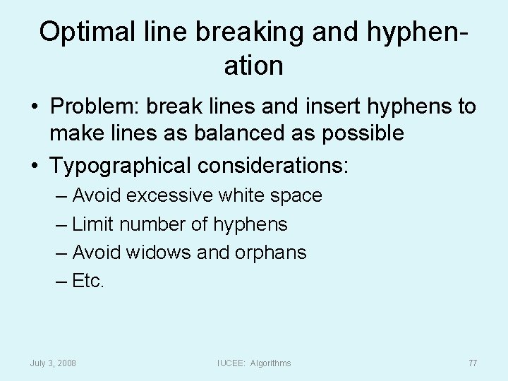 Optimal line breaking and hyphenation • Problem: break lines and insert hyphens to make