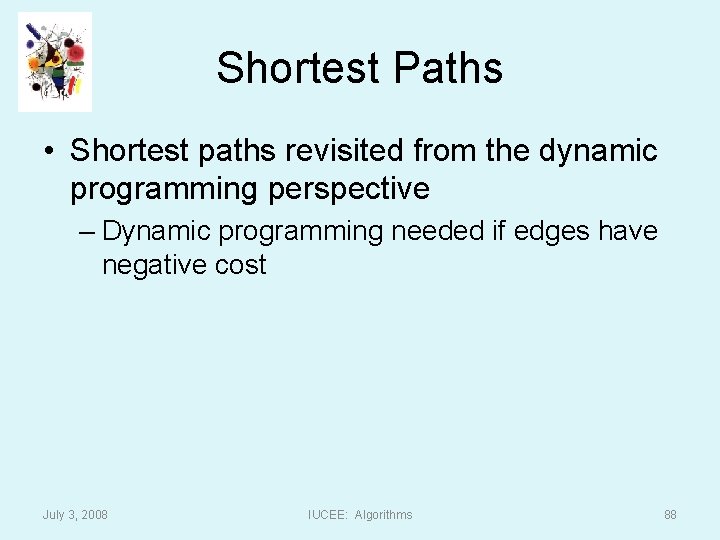 Shortest Paths • Shortest paths revisited from the dynamic programming perspective – Dynamic programming