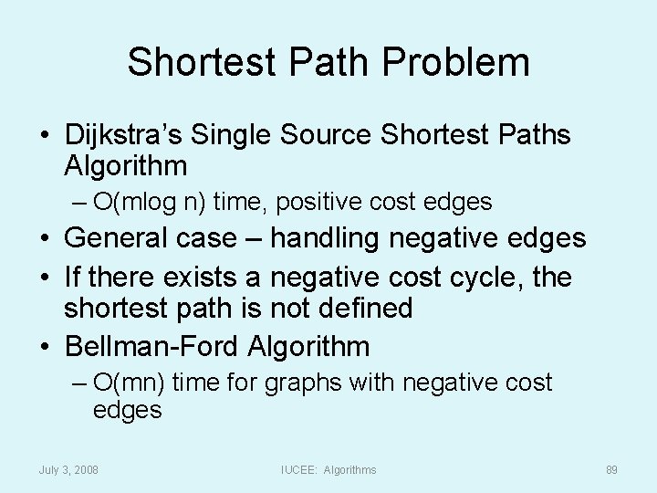 Shortest Path Problem • Dijkstra’s Single Source Shortest Paths Algorithm – O(mlog n) time,