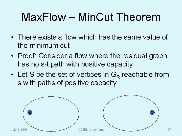 Max. Flow – Min. Cut Theorem • There exists a flow which has the