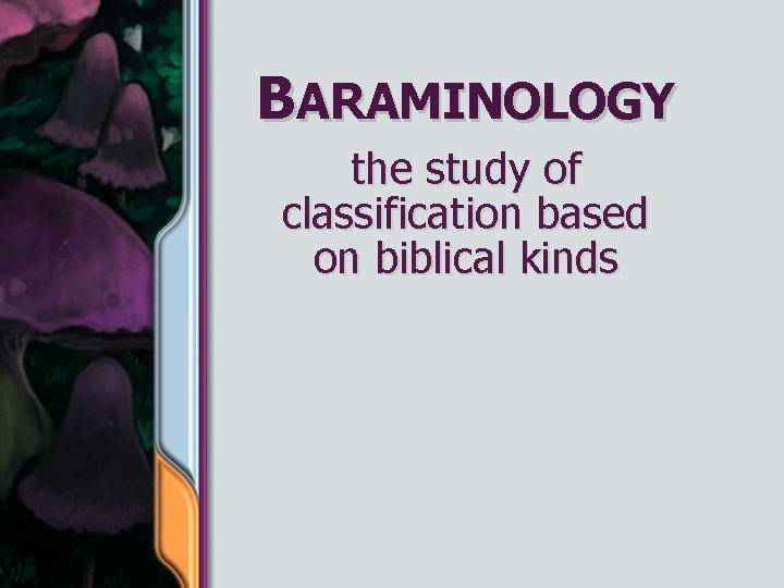 BARAMINOLOGY the study of classification based on biblical kinds 