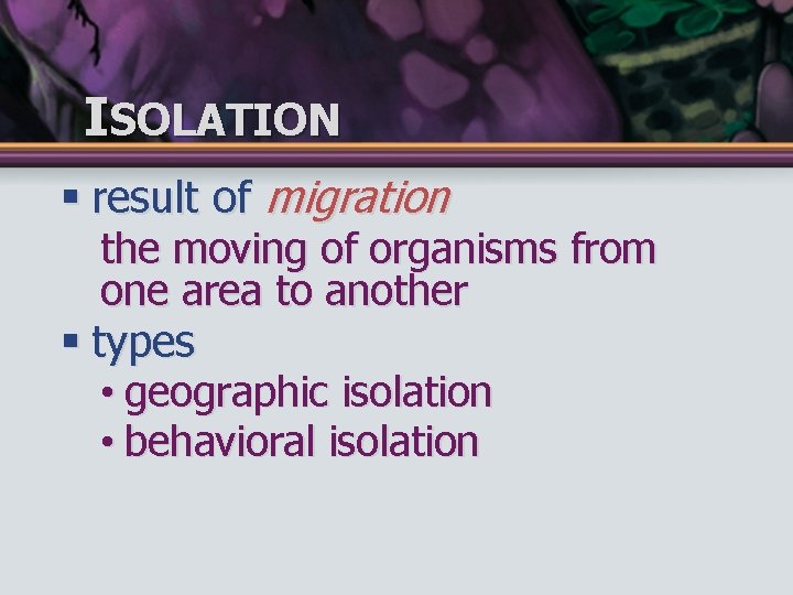 ISOLATION § result of migration the moving of organisms from one area to another