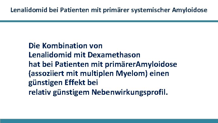 Lenalidomid bei Patienten mit primärer systemischer Amyloidose Die Kombination von Lenalidomid mit Dexamethason hat