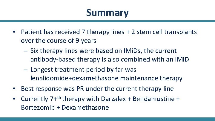 Summary • Patient has received 7 therapy lines + 2 stem cell transplants over