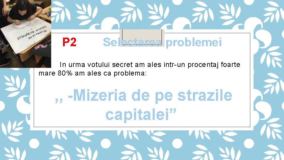 P 2 Selectarea problemei In urma votului secret am ales intr-un procentaj foarte mare