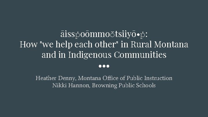 āissṗoōmmoǒtsiiyō • ṗ: How "we help each other" in Rural Montana and in Indigenous