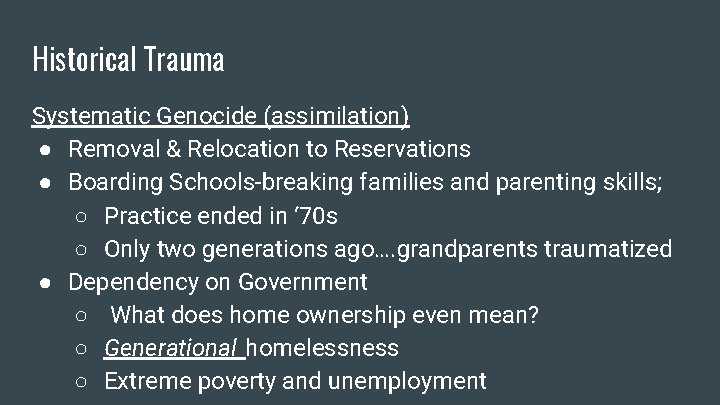 Historical Trauma Systematic Genocide (assimilation) ● Removal & Relocation to Reservations ● Boarding Schools-breaking