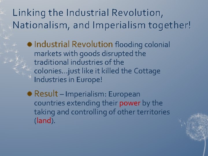 Linking the Industrial Revolution, Nationalism, and Imperialism together! Industrial Revolution flooding colonial markets with Linking the Industrial Revolution, Nationalism, and Imperialism together! Industrial Revolution flooding colonial markets with