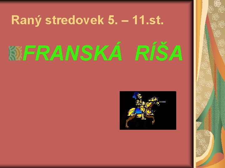 Ran stredovek 5 11 st FRANSK RA Vznik