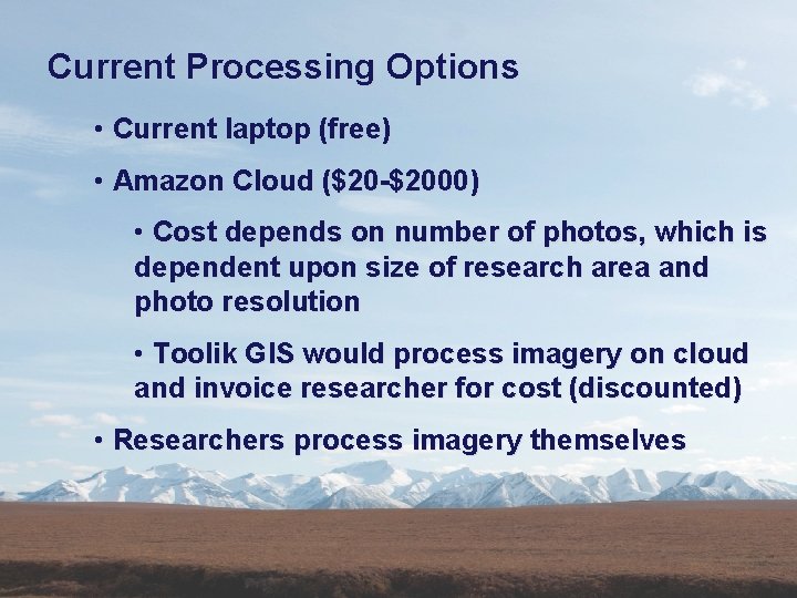 Current Processing Options • Current laptop (free) • Amazon Cloud ($20 -$2000) • Cost