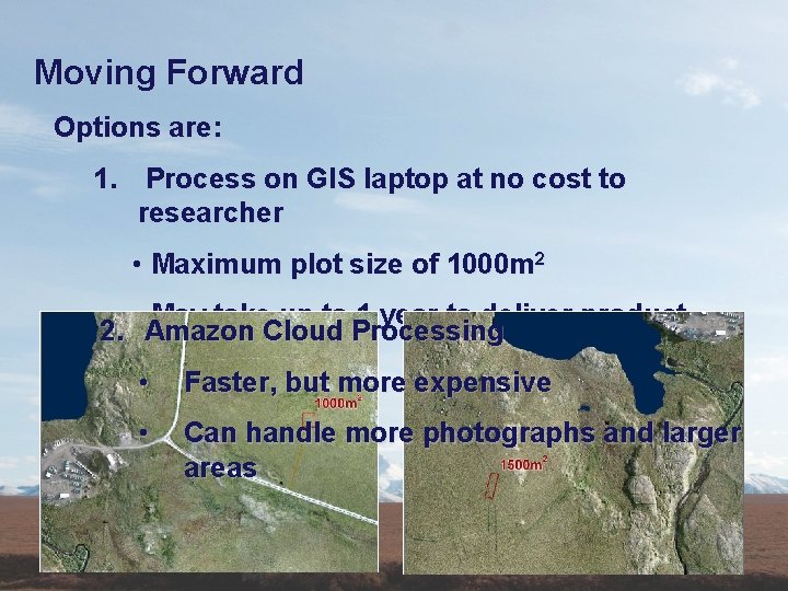 Moving Forward Options are: 1. Process on GIS laptop at no cost to researcher