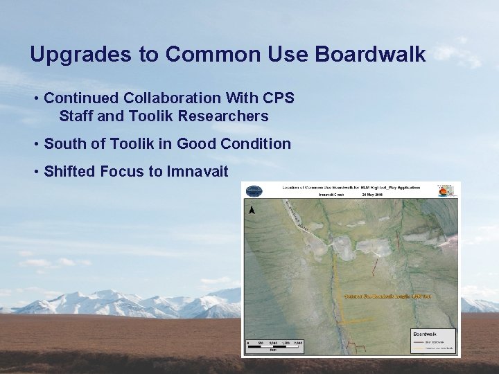 Upgrades to Common Use Boardwalk • Continued Collaboration With CPS Staff and Toolik Researchers