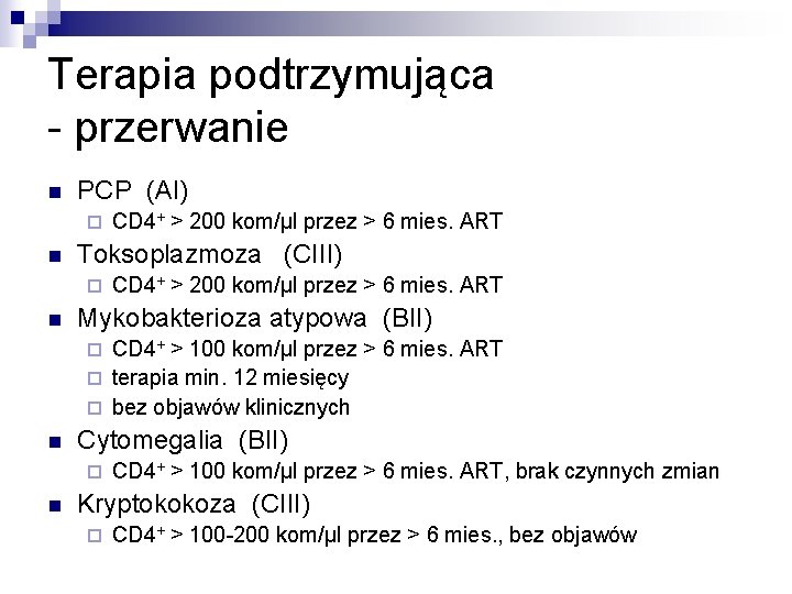 Terapia podtrzymująca - przerwanie n PCP (AI) ¨ n Toksoplazmoza (CIII) ¨ n CD