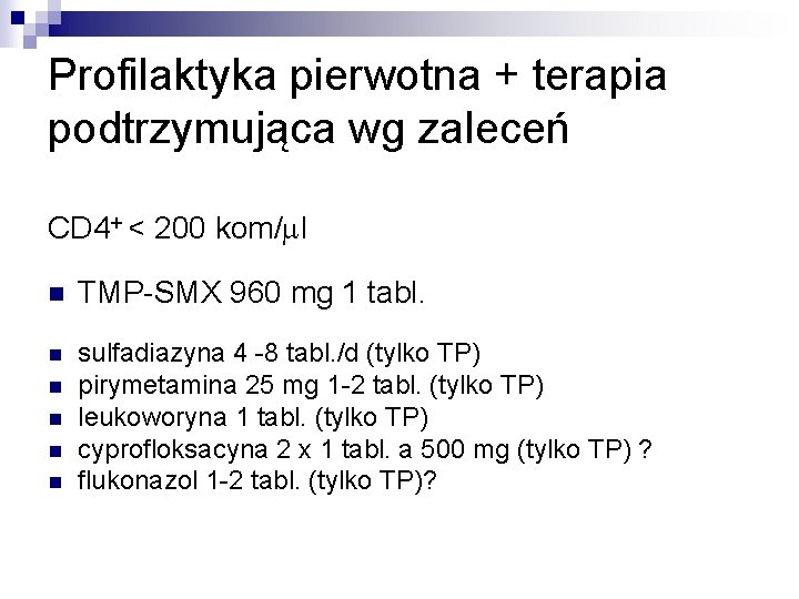 Profilaktyka pierwotna + terapia podtrzymująca wg zaleceń CD 4+ < 200 kom/ml n TMP-SMX