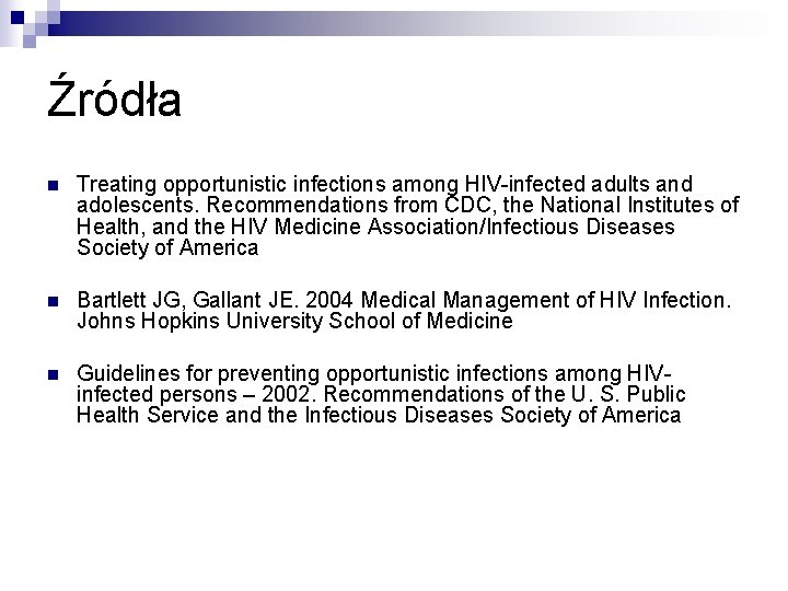 Źródła n Treating opportunistic infections among HIV-infected adults and adolescents. Recommendations from CDC, the