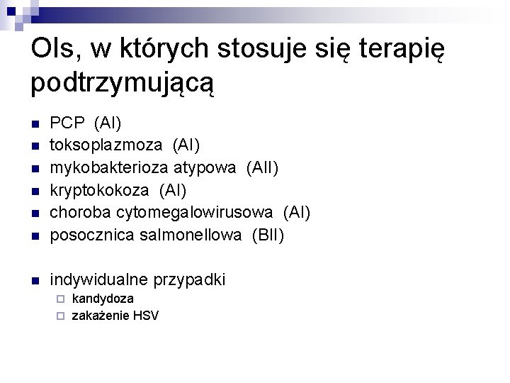 OIs, w których stosuje się terapię podtrzymującą n PCP (AI) toksoplazmoza (AI) mykobakterioza atypowa